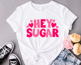 Hey Sugar Valentine Day's Shirt