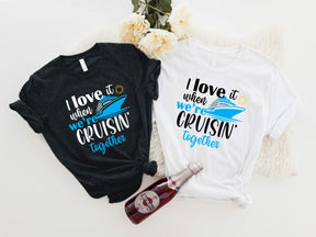 I love It When We're Cruising Together Shirt