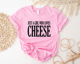 Just a Girl Who Loves Cheese Shirt