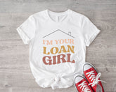 I'm Your Loan Girl Shirt