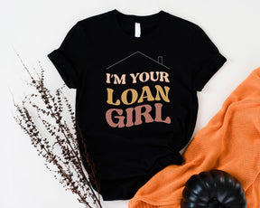 I'm Your Loan Girl Shirt