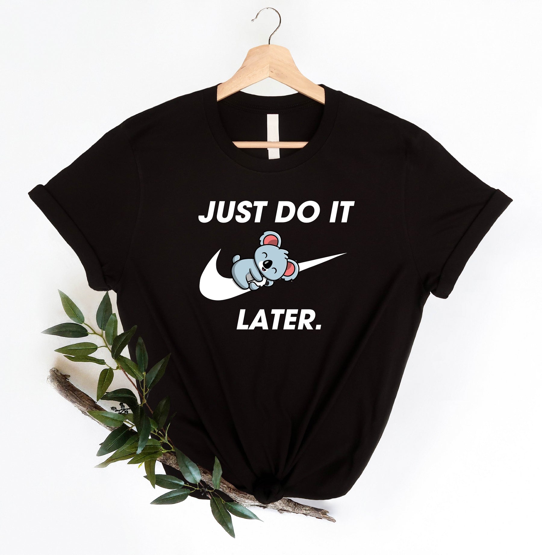 Just Do It Later Funny Koala Bear Shirt