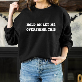 Hold On Let Me Overthink This Shirt