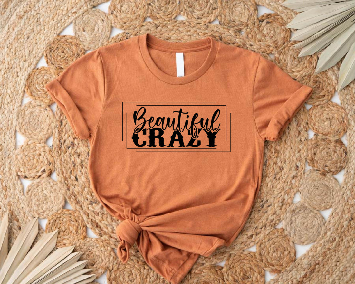 Beautiful Crazy Shirt