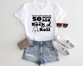 Don't Be Jealous 50 Years Old And Can Still Rock & Roll T-shirt