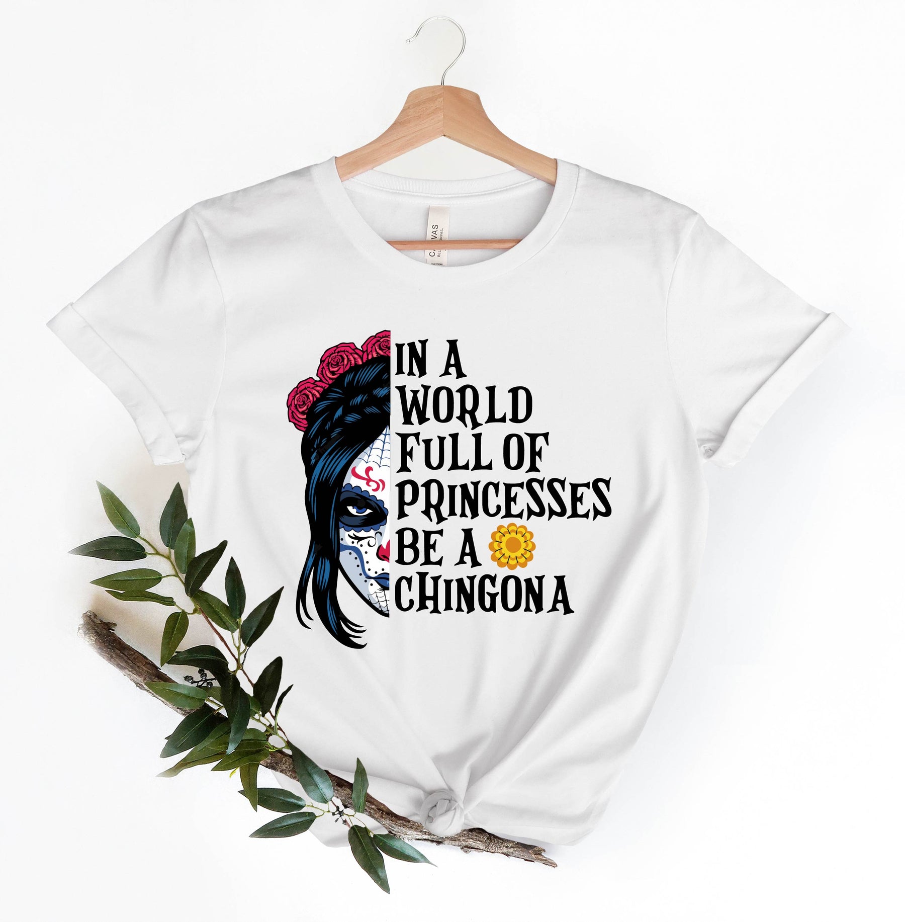 In A World Full Of Princesses Be A Chingona Shirt