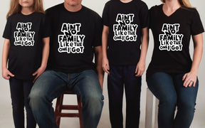 Ain't No Family Like The One I Got Shirt