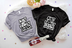 Ain't No Family Like The One I Got Shirt