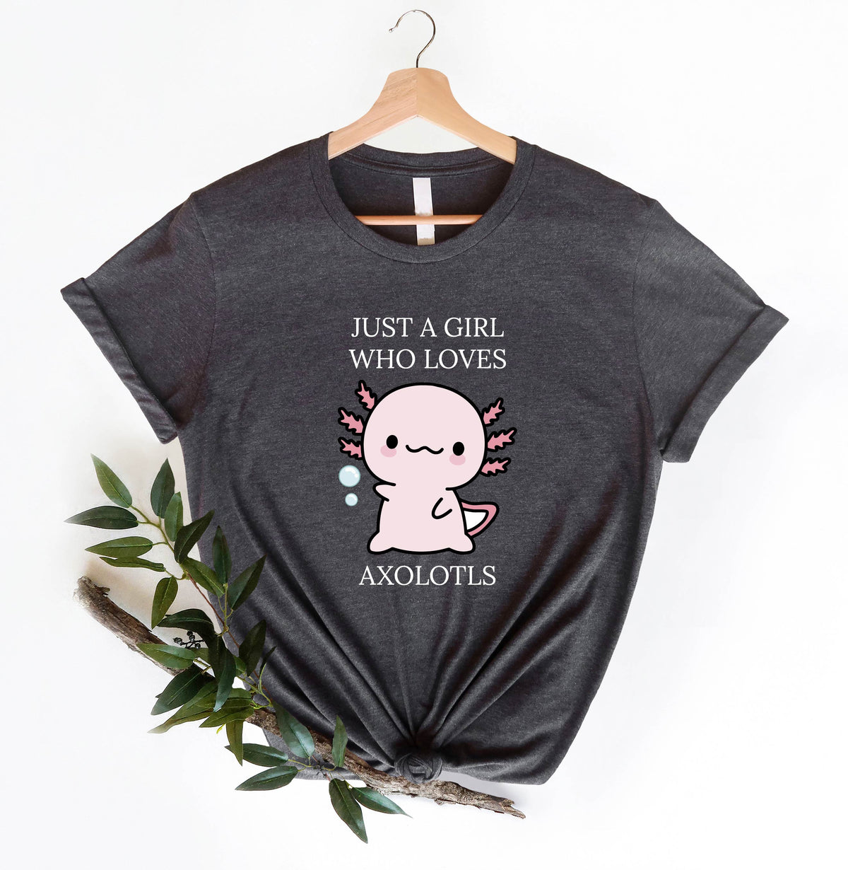 Just A Girl Who Loves Axolotls T-shirt