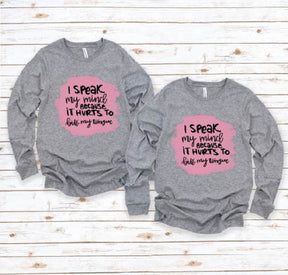 I Speak My Mind Because İt Hurts To Bite My Tongue T-shirt/Sweatshirt