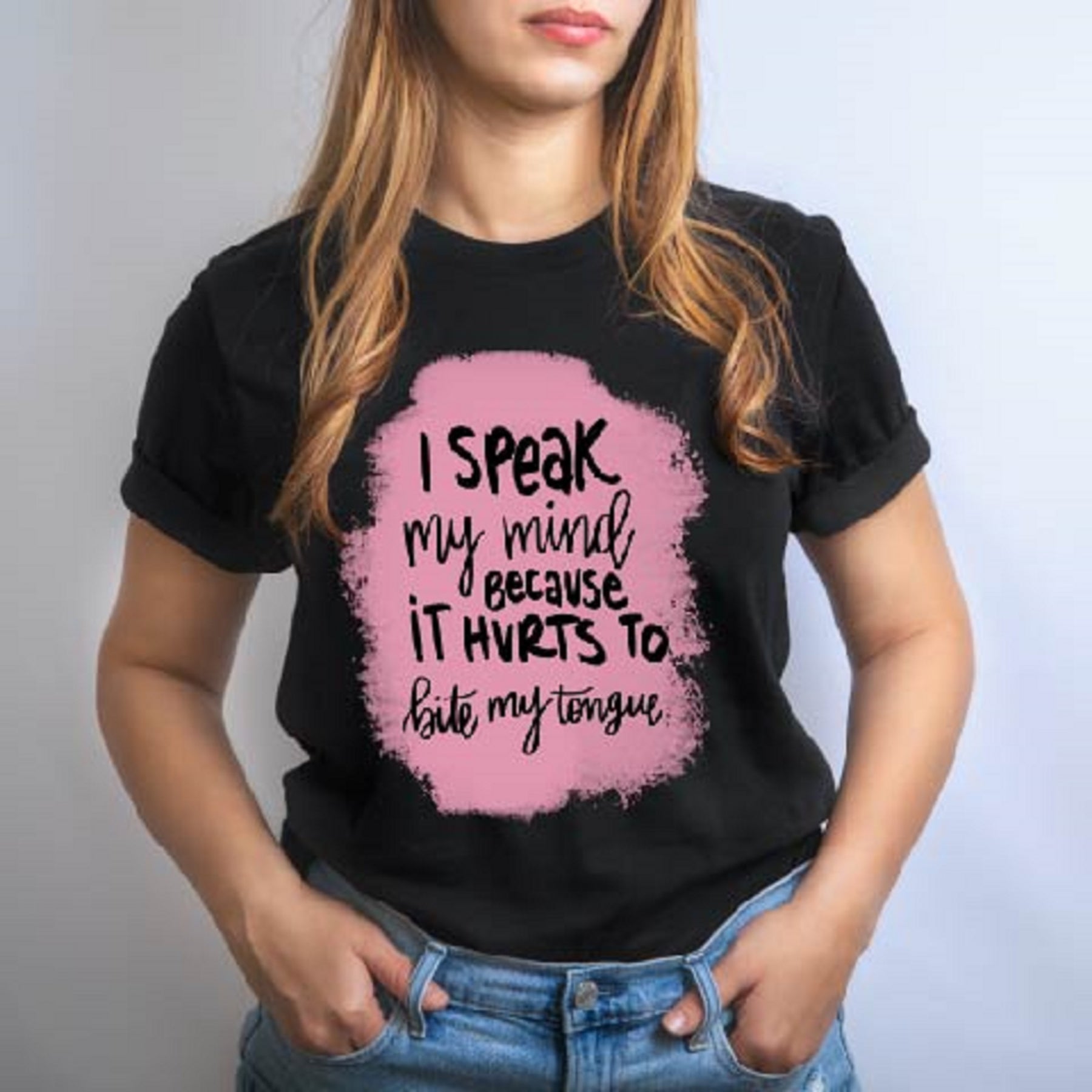 I Speak My Mind Because İt Hurts To Bite My Tongue T-shirt/Sweatshirt