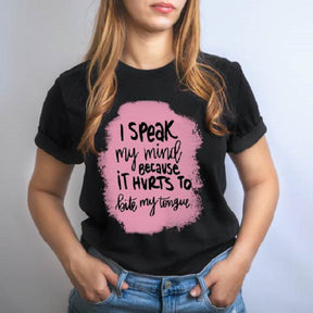 I Speak My Mind Because İt Hurts To Bite My Tongue T-shirt/Sweatshirt