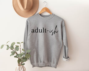 Adult-ish Sweatshirt/Shirt