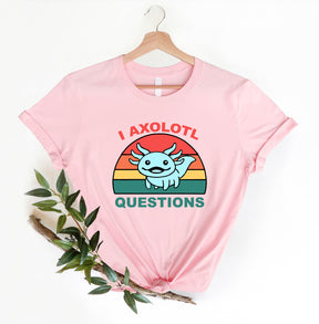 I Axolotl Questions T-shirt