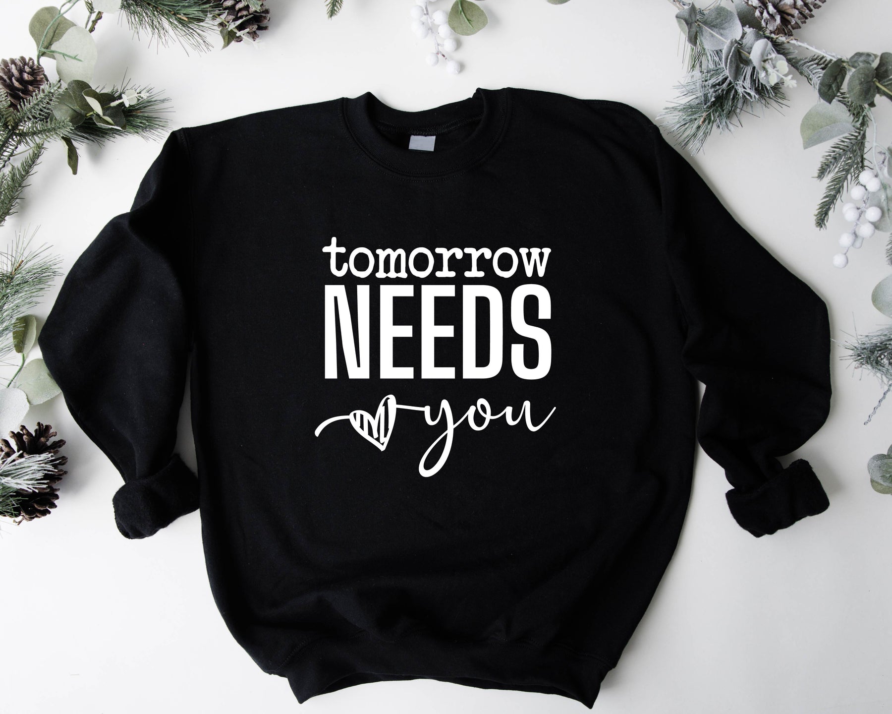 Tomorrow Needs You Sweatshirt/Hoodie