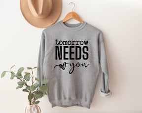 Tomorrow Needs You Sweatshirt/Hoodie