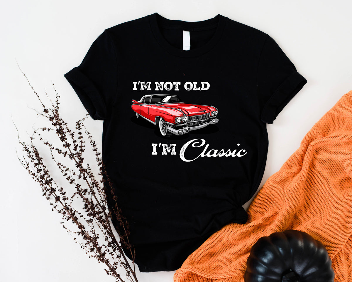 I'm Not Old I'm A Classic Shirt