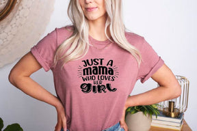 Just A Girl Who Loves Her Mama Shirt