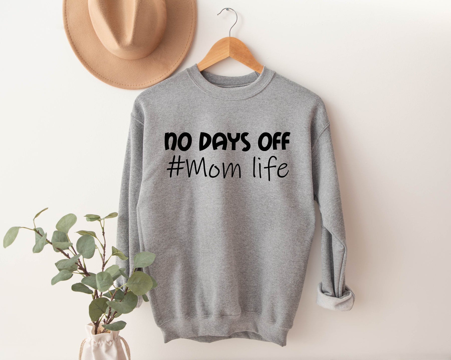 No Days Off Mom Life Sweatshirt/Hoodie