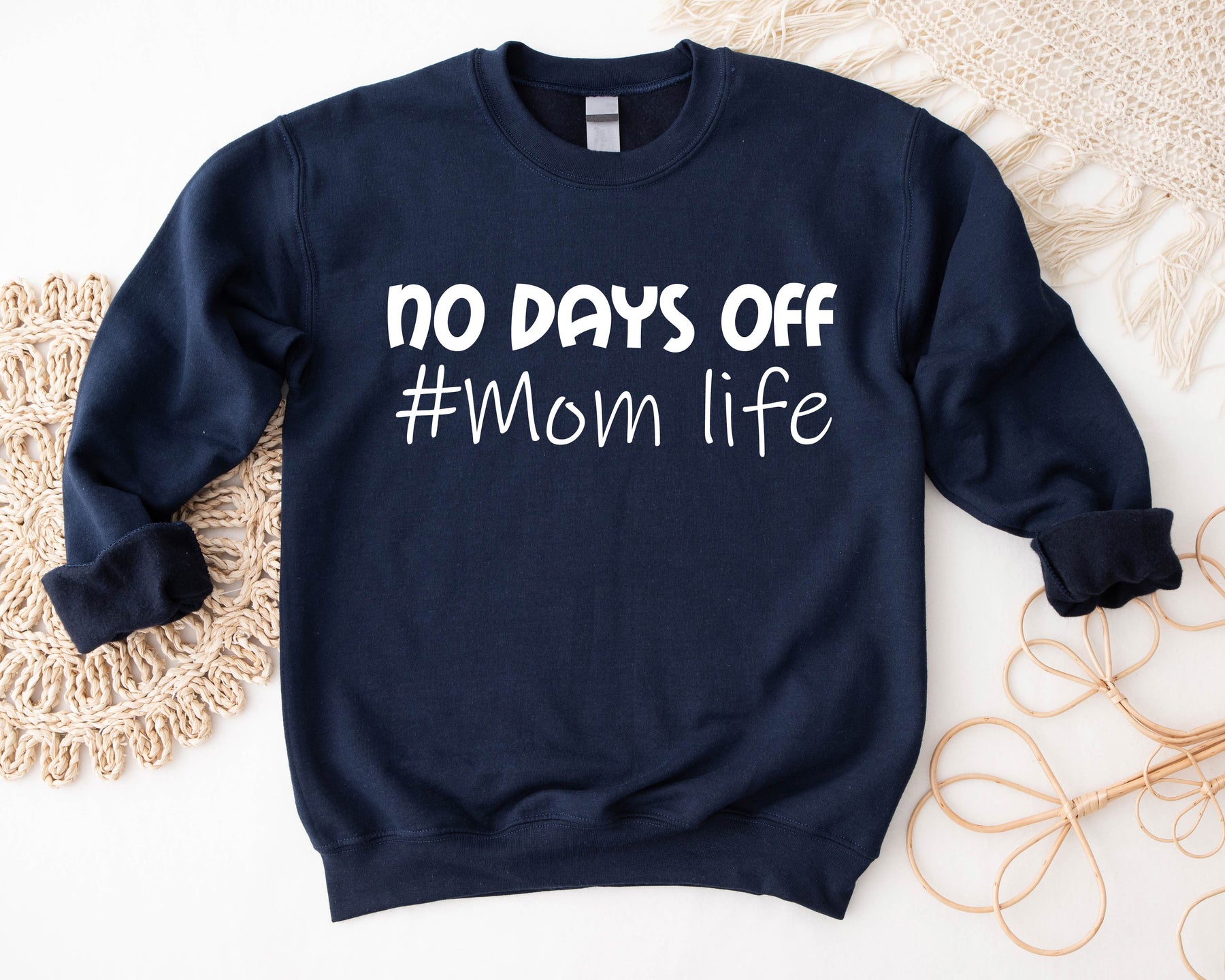 No Days Off Mom Life Sweatshirt/Hoodie