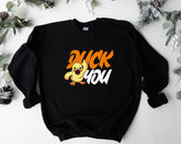 Funny Duck You Sweatshirt/Hoodie