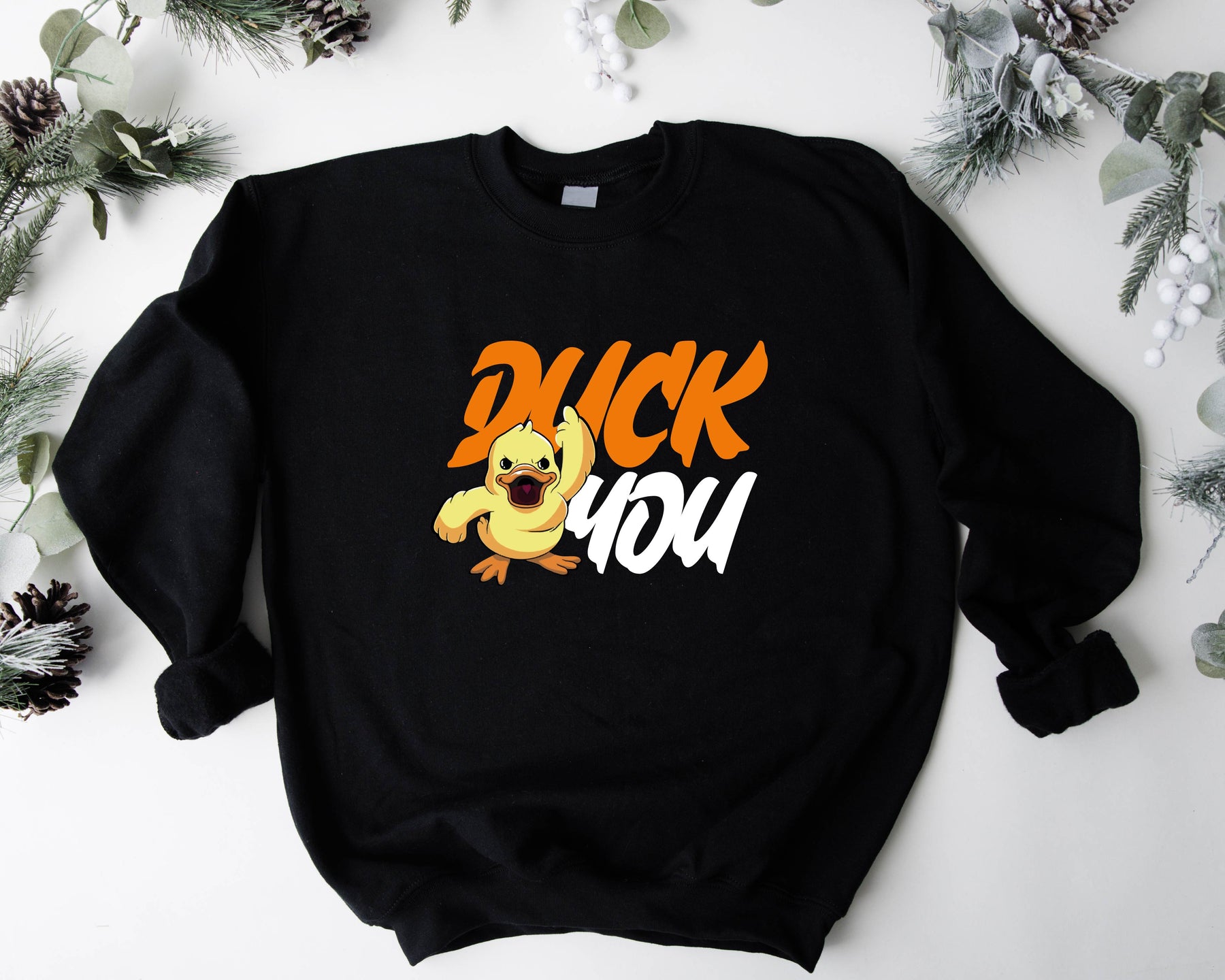 Funny Duck You Sweatshirt/Hoodie