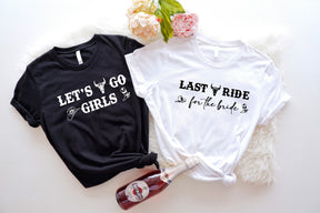 Last Ride For Bride Tee, Let's Go Girls Shirt