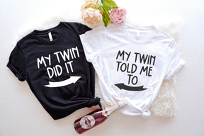 MATCHING TWIN SHIRT, MY TWIN DID IT SHIRT