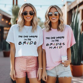 The One Where I'm The Bride Shirt, Matching Bridal Group