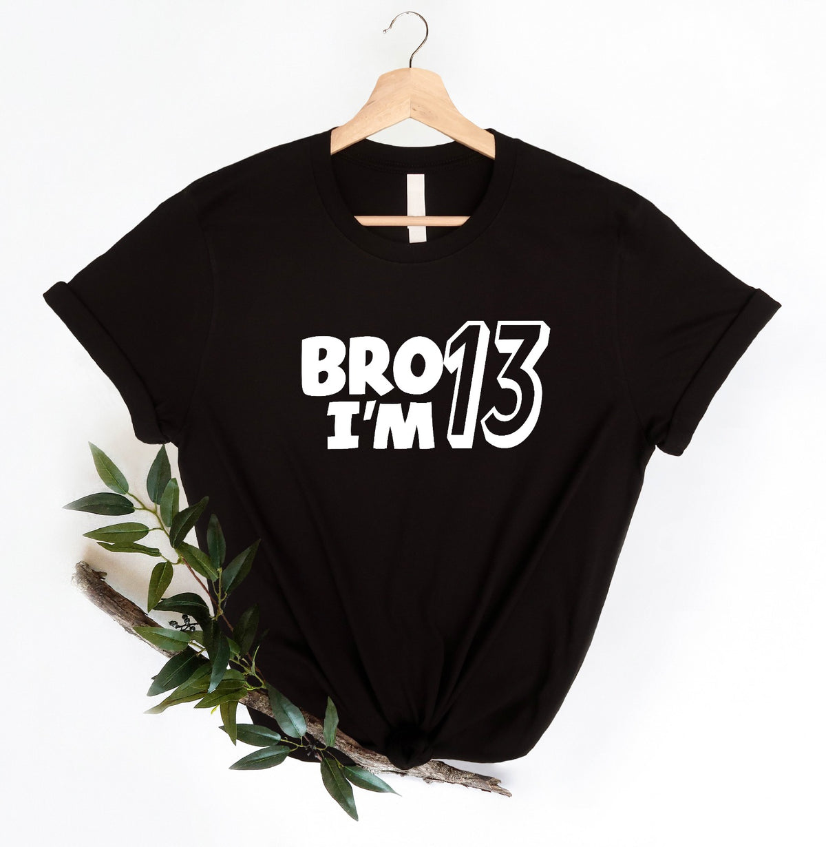 Bro I'm 13 Shirt