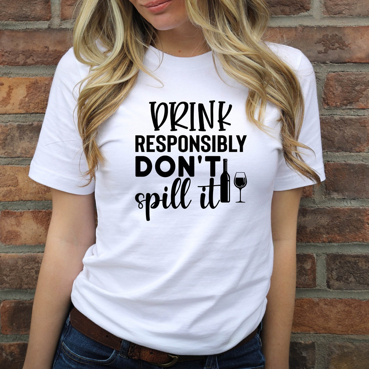 Drink Responsibly Don't Spill It Shirt