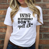 Drink Responsibly Don't Spill It Shirt