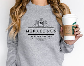 Mikaelson Always Forever Sweatshirt/ Shirt