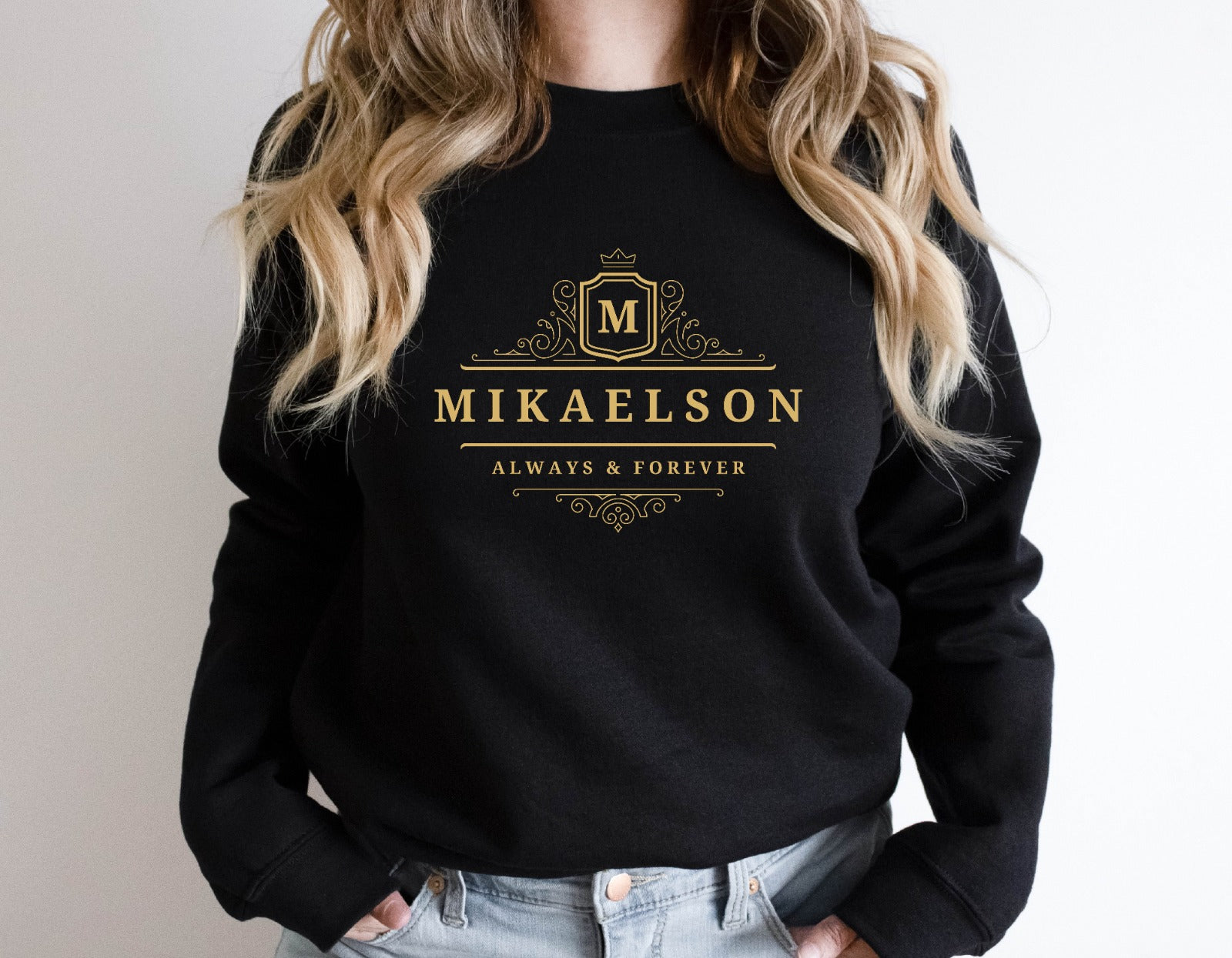 Mikaelson Always Forever Sweatshirt/ Shirt