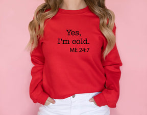 Yes I'm Cold Sweatshirt