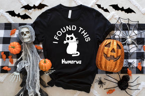 I Found This Humerus Cat Shirt