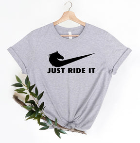 Just Ride It Shirt