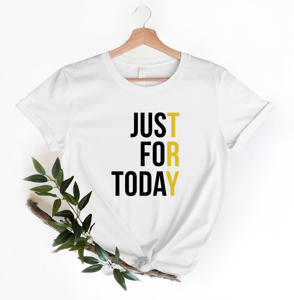 Just For Today Shirt