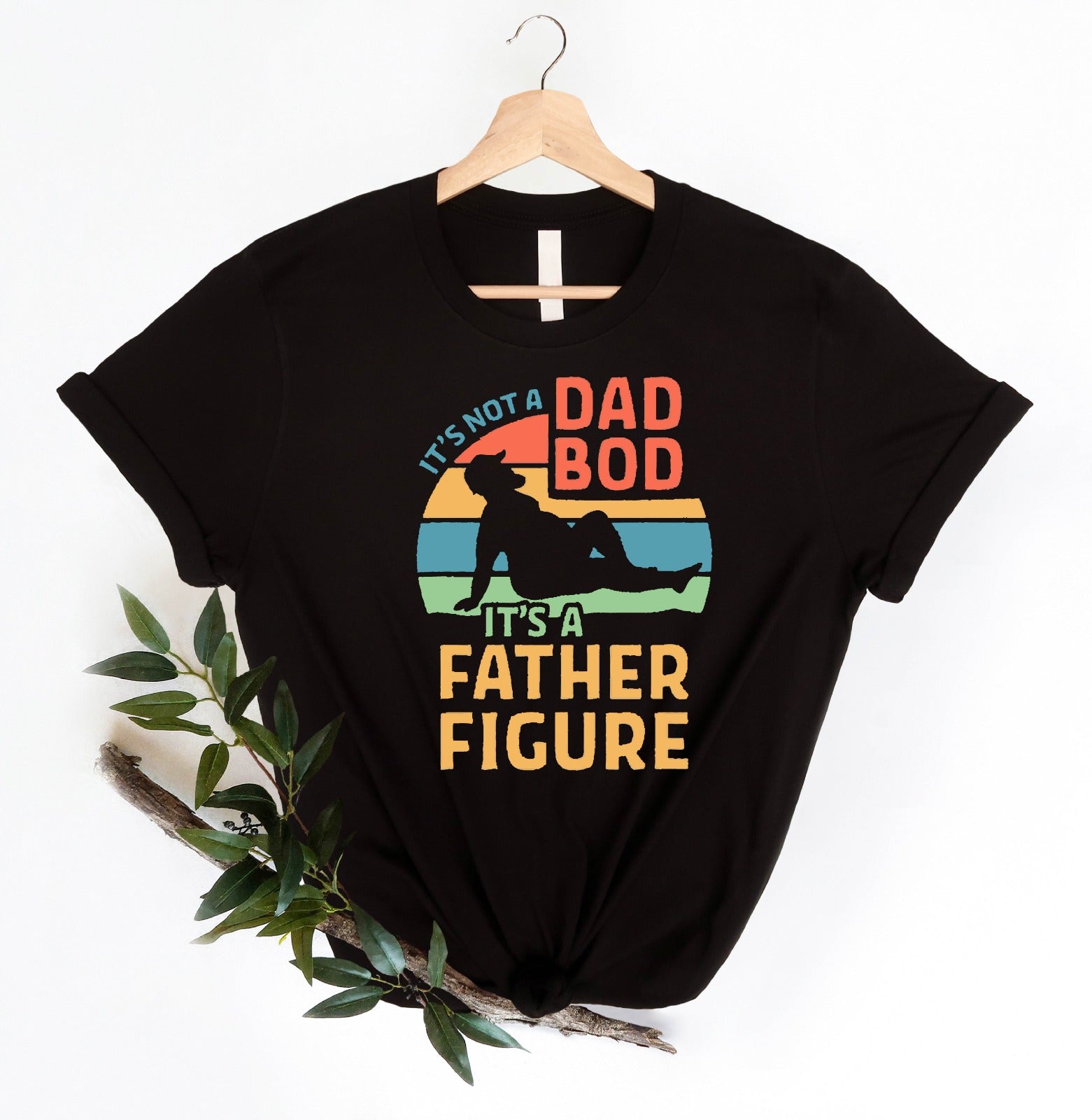 It's Not A Dad Bod It's A Father Figure Shirt