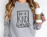 Be A Kind Human Sweatshirt/ Hoodie