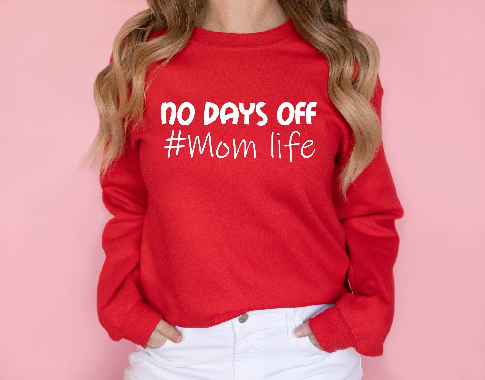 No Days Off Mom Life Sweatshirt/Hoodie